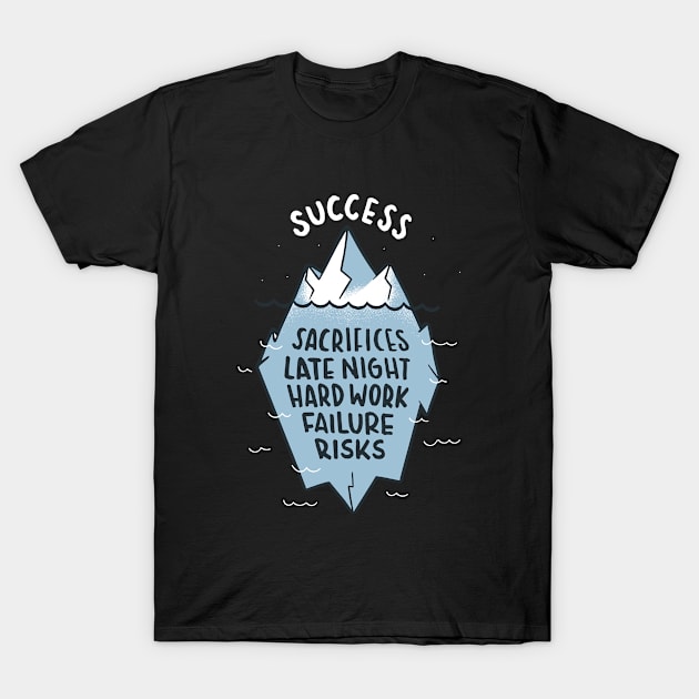 SUCCESS ICEBERG QUOTE T-Shirt by GoshaDron